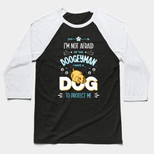 Dog quote for Kids T-shirt - "I'm not afraid of the boogeyman. I have a dog to protect me" Baseball T-Shirt